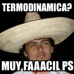 Meme Personalizado TERMODINAMICA MUY FAAACIL PS