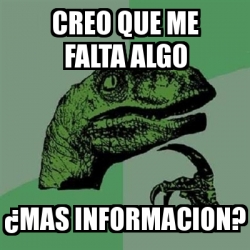 Meme Filosoraptor - creo que me falta algo Â¿mas informacion? - 3825167