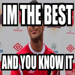 Meme Personalizado - im the best and you know it - 3093489