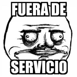 Meme Me Gusta Fuera De Servicio