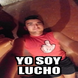 Meme Personalizado Yo Soy Lucho 30171437