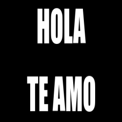 Meme Personalizado - HOLA TE AMO - 30321380