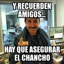 Meme Personalizado Y Recuerden Amigos Hay Que Asegurar El Chancho