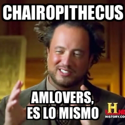 Meme Ancient Aliens Chairopithecus Amlovers Es Lo Mismo 30431936