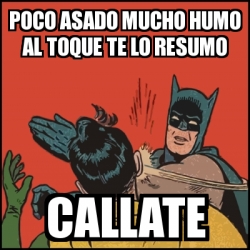 Meme Batman slaps Robin - Poco asado mucho humo al toque te lo resumo  Callate - 30464405