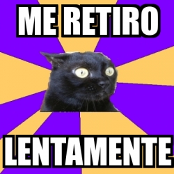 Meme Anxiety Cat Me Retiro Lentamente