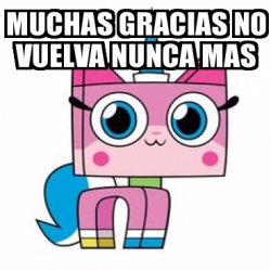 Meme Personalizado Muchas Gracias No Vuelva Nunca Mas