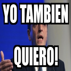 Meme Personalizado Yo Tambien Quiero