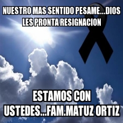 Meme Personalizado Nuestro Mas Sentido Pesame Dios Les Pronta