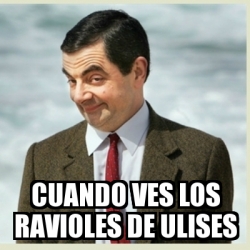 Meme Mr Bean Cuando Ves Los Ravioles De Ulises 30765657