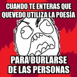 Meme Rage Fu Cuando Te Enteras Que Quevedo Utiliza La Poes A Para Burlarse De Las Personas