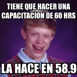 meme-bad-luck-brian-tiene-que-hacer-una-capacitacion-de-60-hrs-la