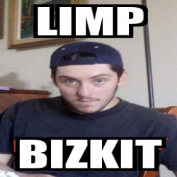 Meme Personalizado - LIMP Bizkit - 30920403