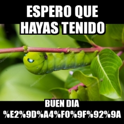 Meme Personalizado Espero Que Hayas Tenido Buen Dia E2 9d F0 9f 92 9a