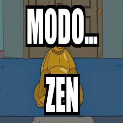 Meme Personalizado - Modo... Zen - 31178862