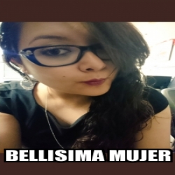 Meme Personalizado - Bellisima mujer - 31201920