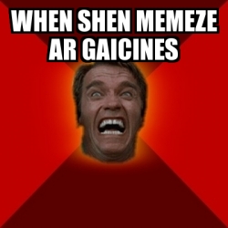 Meme Arnold - When shen memeze ar gaicines - 31228739