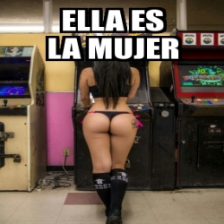 Meme Personalizado Ella Es La Mujer 31250168