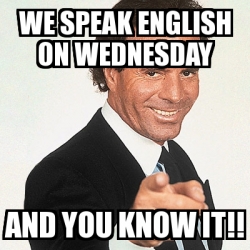 Meme Julio Iglesias We Speak English On Wednesday And You Know It