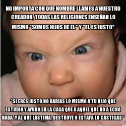 Meme Bebe Furioso No Importa Con Que Nombre Llames A Nuestro Creador