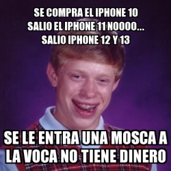 Meme Bad Luck Brian - se compra el iPhone 10 salio el ...