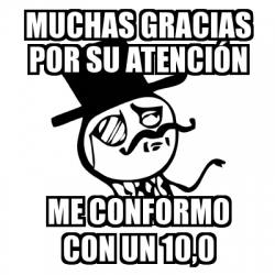 Meme Feel Like A Sir MUCHAS GRACIAS POR SU ATENCIÃN ME CONFORMO CON