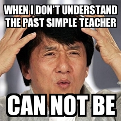 Meme Jackie Chan - when I don't understand the past simple teacher can ...