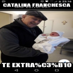 Meme Personalizado - Catalina Franchesca Te extra%C3%B1o - 31457074