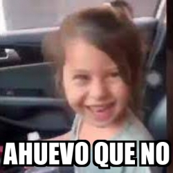 Meme Personalizado - Ahuevo que no - 31545240
