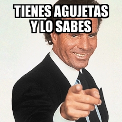 Meme Julio Iglesias - Tienes agujetas y lo sabes - 31573380