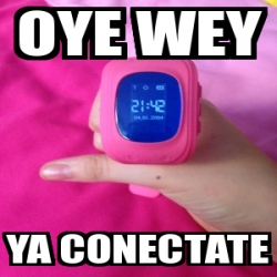 Meme Personalizado - oye wey ya conectate - 31578683