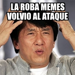 Meme Jackie Chan La Roba Memes Volvio Al Ataque