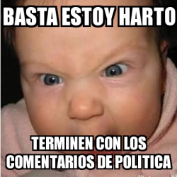 Meme Bebe Furioso Basta Estoy Harto Terminen Con Los Comentarios De