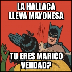 Meme Batman slaps Robin - la hallaca lleva mayonesa tu eres marico ...