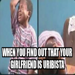 Meme Personalizado When You Find Out That Your Girlfriend Is Uribista