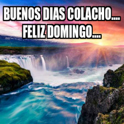 Meme Personalizado - Buenos dias colacho.... Feliz domingo.... - 31744120