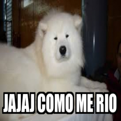 Meme Personalizado - jajaj como me rio - 31811582