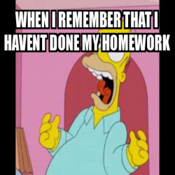 i haven't done my homework