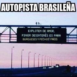 Meme Personalizado - Autopista Brasileña - 31848824
