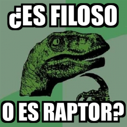 Meme Filosoraptor Es Filoso O Es Raptor