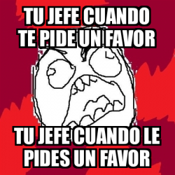 Meme Rage Fu Tu Jefe Cuando Te Pide Un Favor Tu Jefe Cuando Le Pides Un Favor