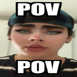 Meme Personalizado Pov Pov 32116839