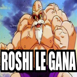 Meme Personalizado - Roshi le gana - 32149282