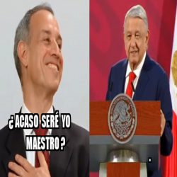 Meme Personalizado - ¿ acaso seré yo maestro