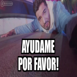 Meme Personalizado - AYUDAME POR FAVOR! - 32167278