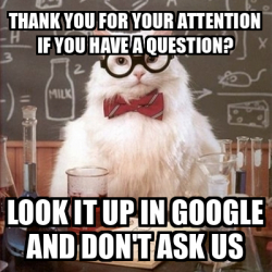 Meme Chemistry Cat - Thank you for your attention If you have a ...