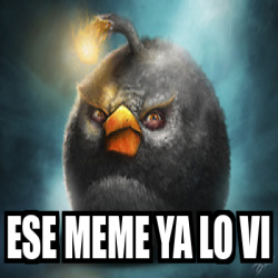 Meme Personalizado Ese Meme Ya Lo Vi