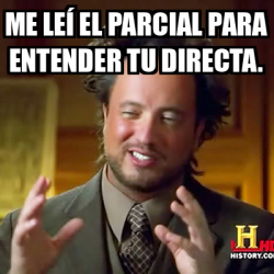 Meme Ancient Aliens Me Le El Parcial Para Entender Tu Directa