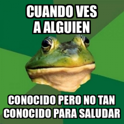 Meme Foul Bachelor Frog Cuando Ves A Alguien Conocido Pero No Tan