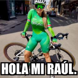 Meme Personalizado - Hola mi Raúl. - 32245766